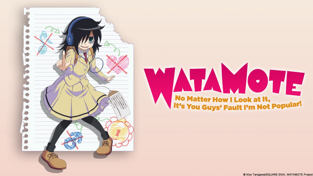 Watch WATAMOTE ~No Matter How I Look at It, It's You Guys Fault I'm Not  Popular!~ - Crunchyroll