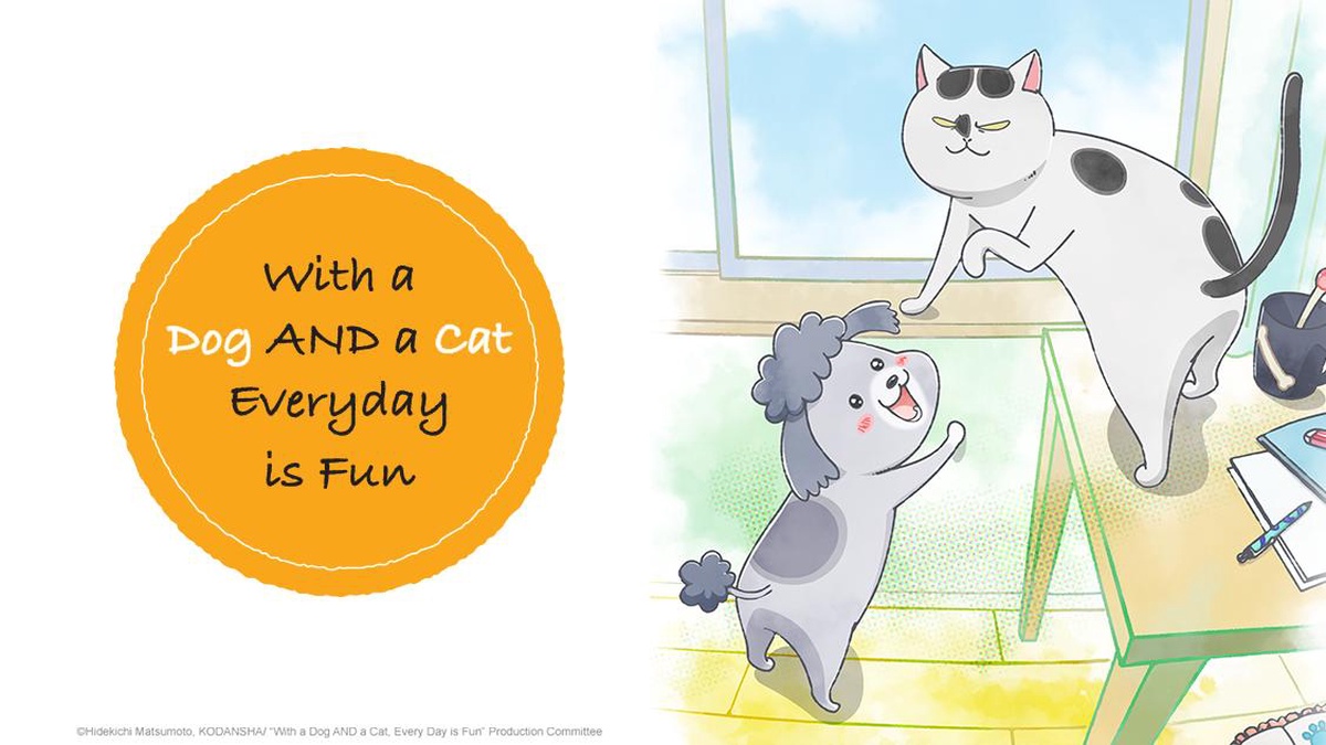 Watch With a Dog AND a Cat, Every Day is Fun - Crunchyroll