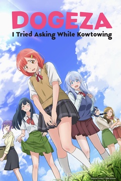 <DOGEZA>I Tried Asking While Kowtowing.