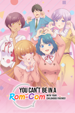 You Can't Be In a Rom-Com with Your Childhood Friends!