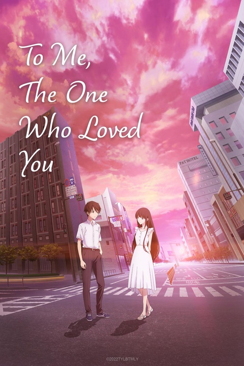 Watch To Me, The One Who Loved You - Crunchyroll
