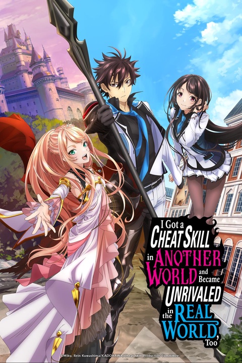 Watch I Got a Cheat Skill in Another World and Became Unrivaled in The Real  World, Too - Crunchyroll